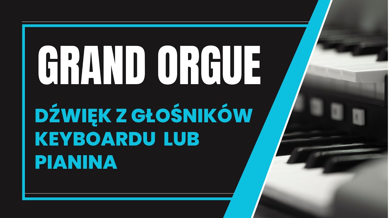 Dźwięk z Grand Orgue na głośnikach keyboardu lub pianina cyfrowego - konfiguracja wyjścia audio