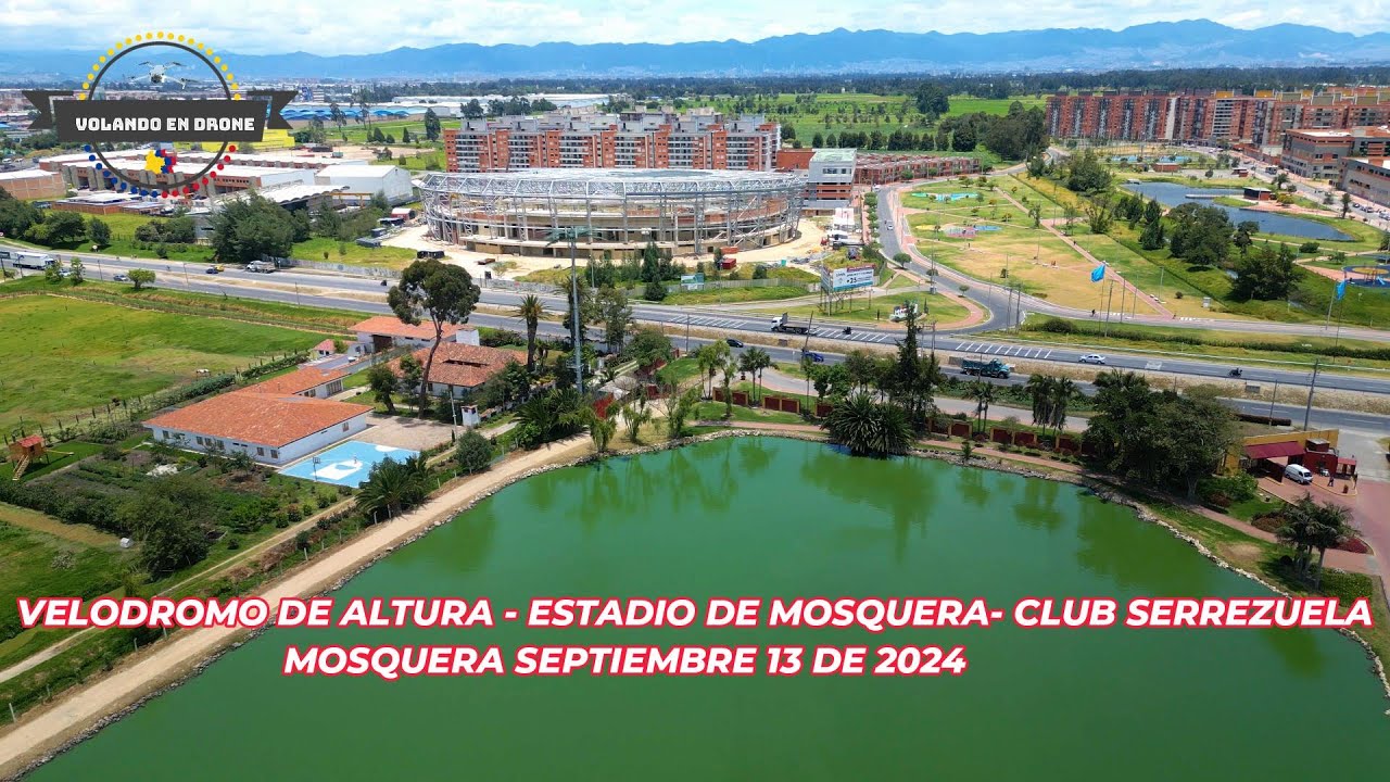 VOLANDO EN DRONE 4K -VELODROMO DE ALTURA  ESTADIO DE MOSQUERA  MOSQUERA SEP 13 DE 2024