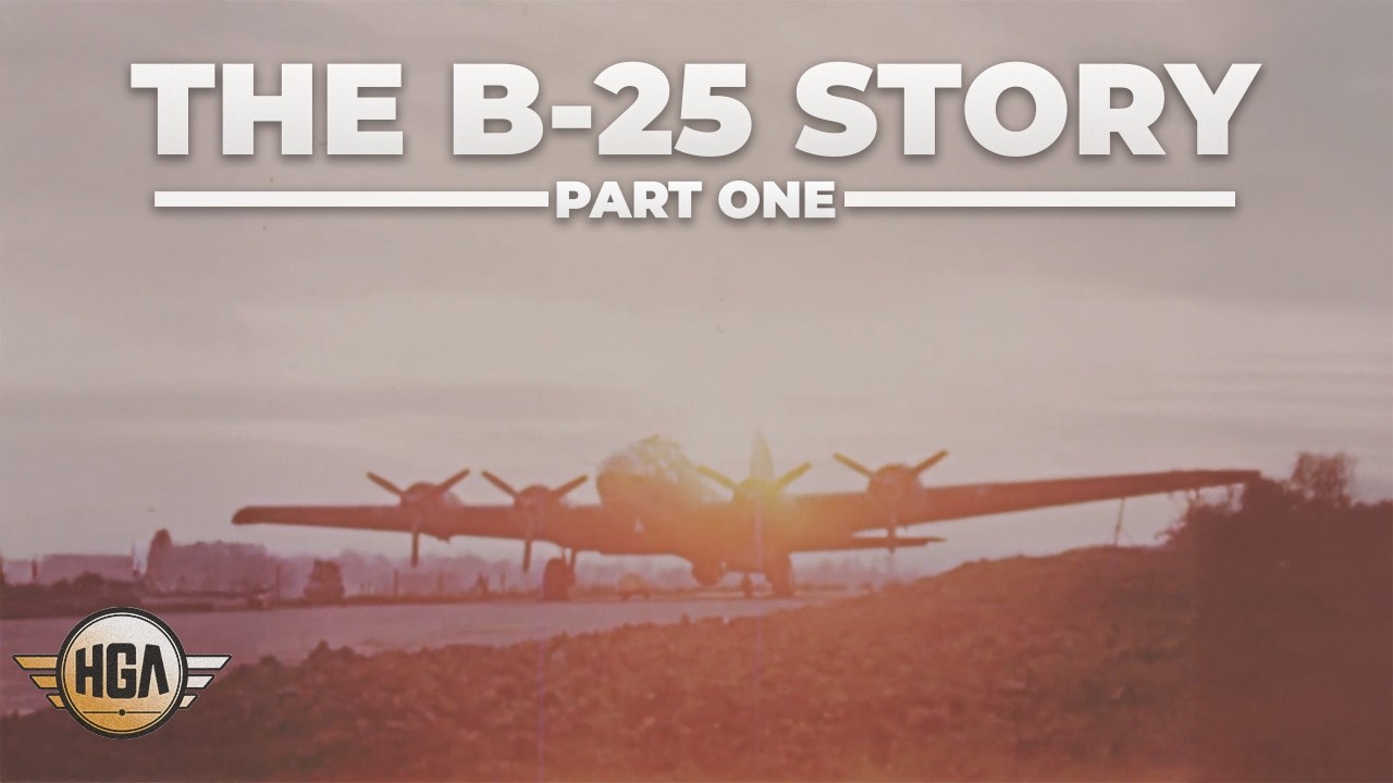 B-25 Mitchell | The Story of a WWII Icon (Part 1)