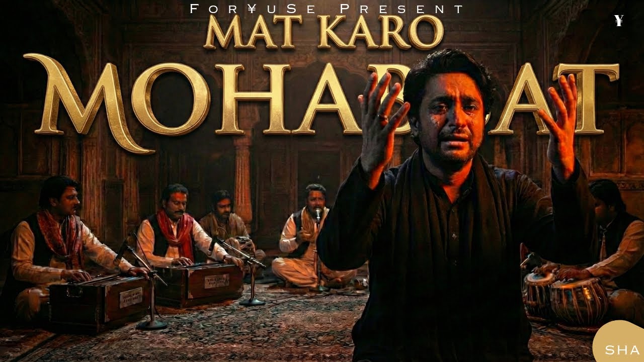 Mat karo Mohabbat - Official Music Video | Dard Bhari Qawwali | Lyrics by Sha | For¥uSe