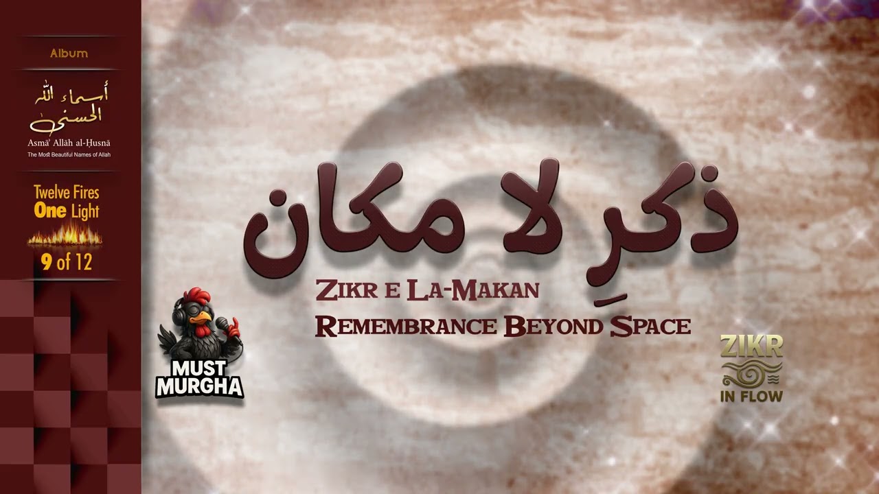Zikr e La-Makan -( ذکرِ لا مکان )- Remembrance Beyond Space - MustMurgha