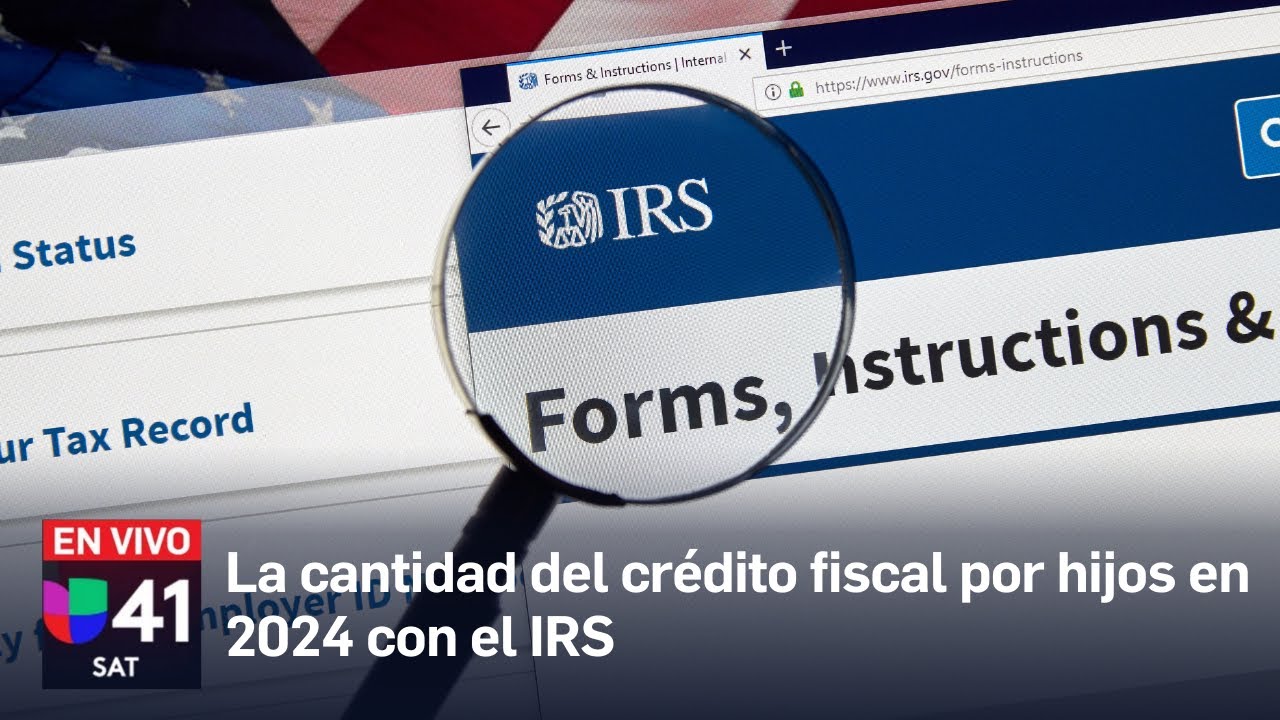 La cantidad del crédito fiscal por hijos en 2024 con el IRS | EN VIVO