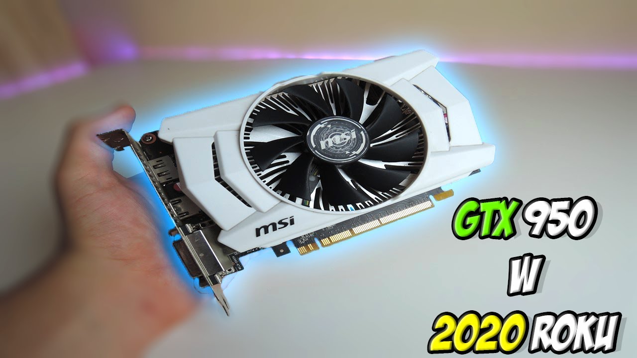 GTX 950 w 2020 roku. Świetna energooszczędna karta do 200 zł?