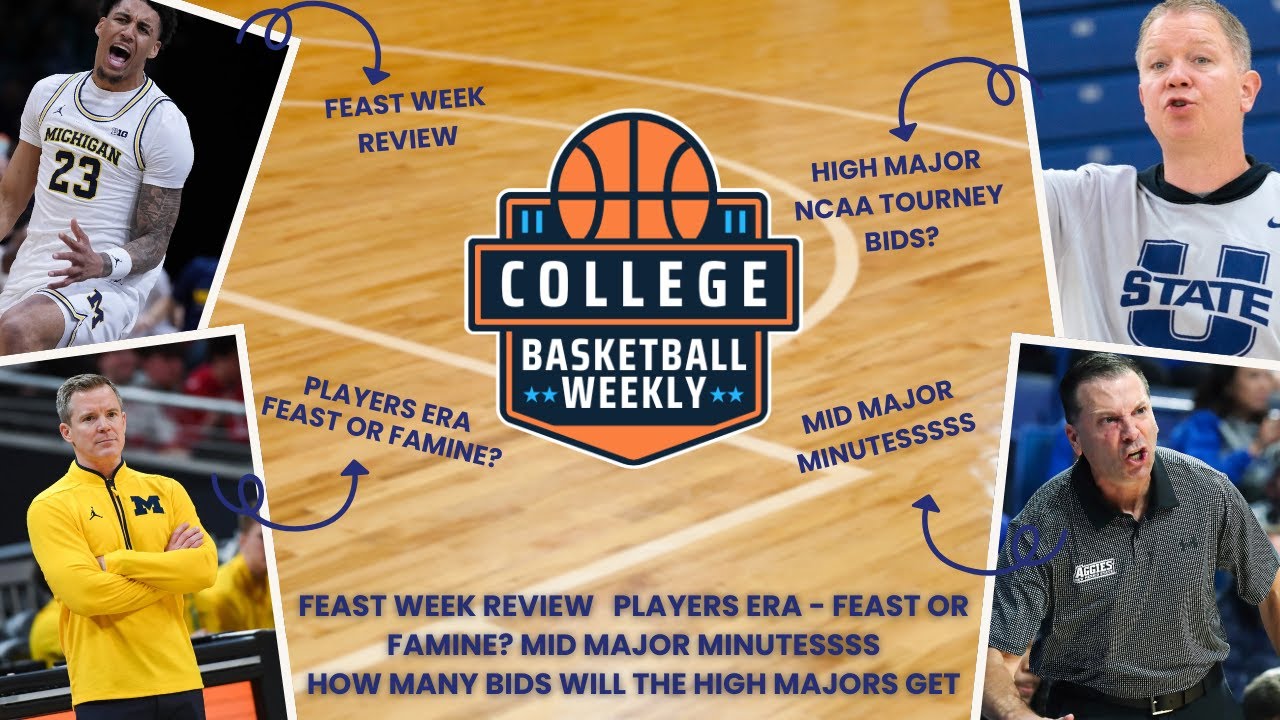 FEAST WEEK PREVIEW, PLAYERS ERA - FEAST OR FAMINE? MID MAJOR MINUTESSS, HIGH MAJOR NCAA TOURNEY BIDS