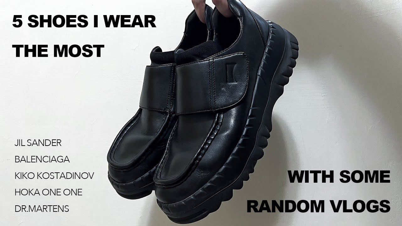5 SHOES I WEAR THE MOST (BALENCIAGA,JIL SANDER,KIKO KOSTADINOV...)+SOME RANDOM VLOGS