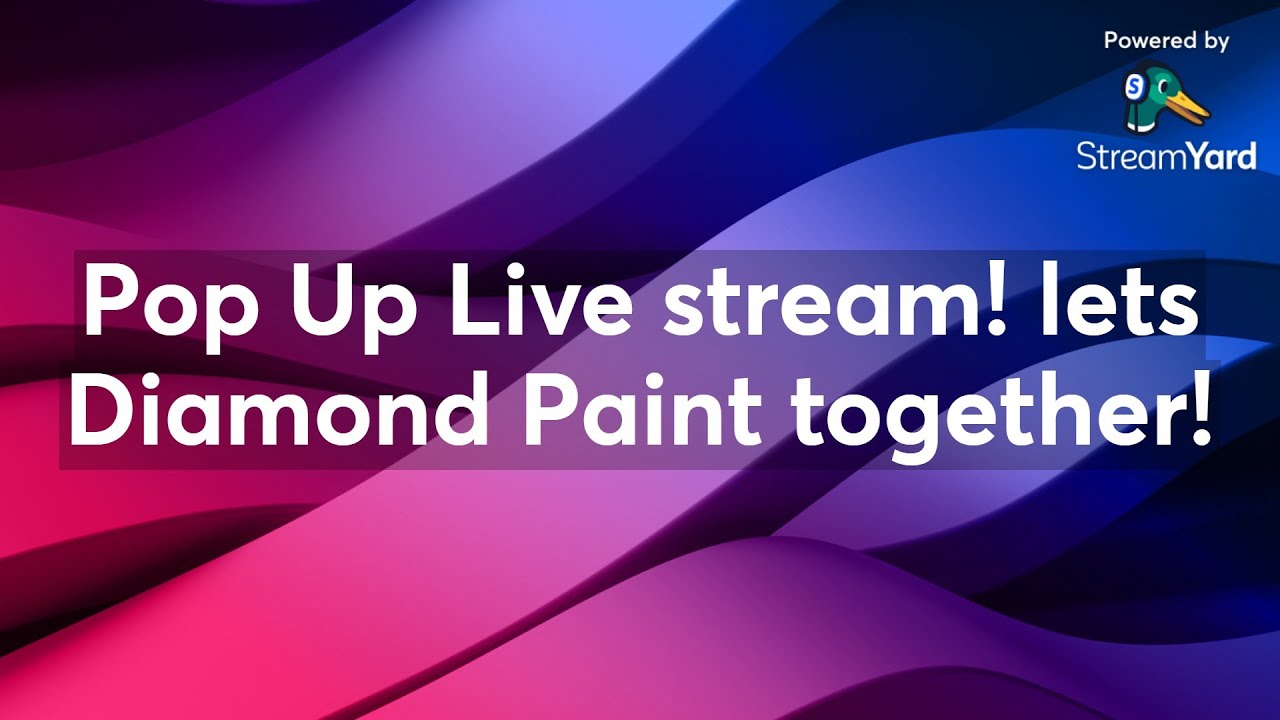 Pop Up Live stream! lets Diamond Paint together!