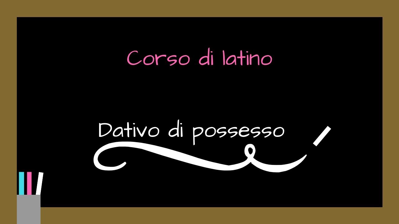 LATINO Dativo di possesso