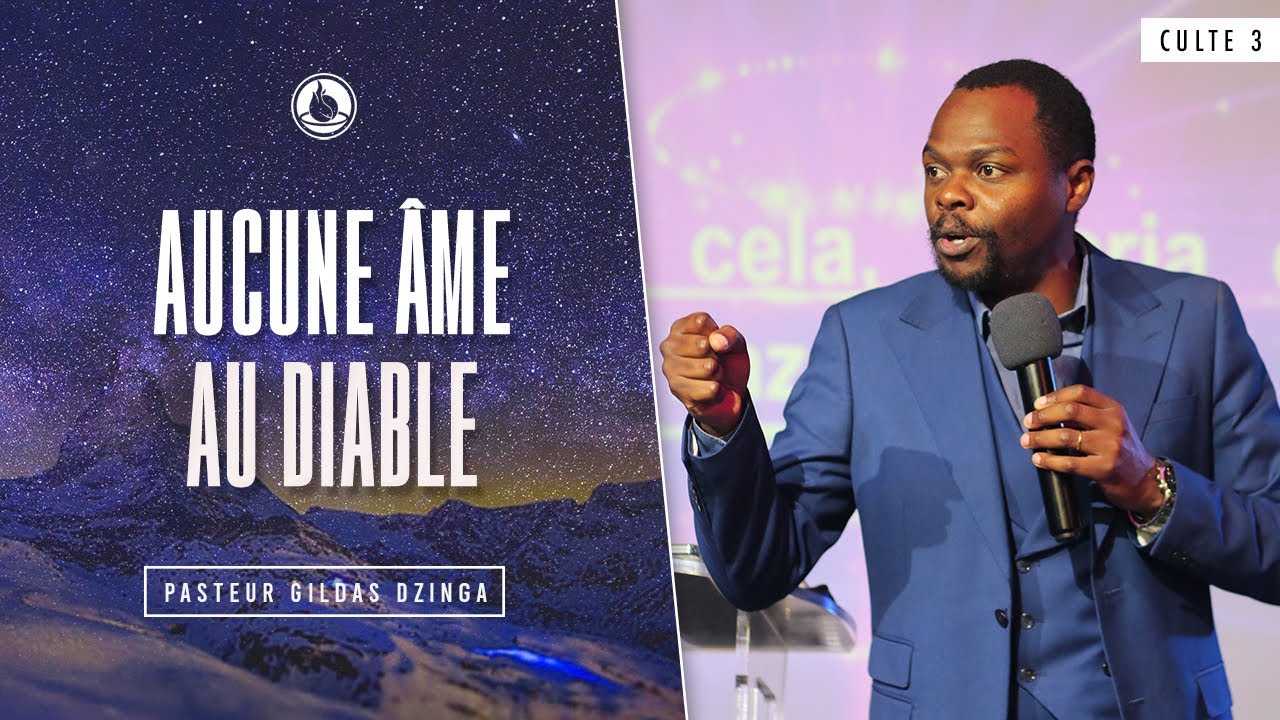 Aucune âme au diable - Pasteur Gildas DZINGA - Culte 3