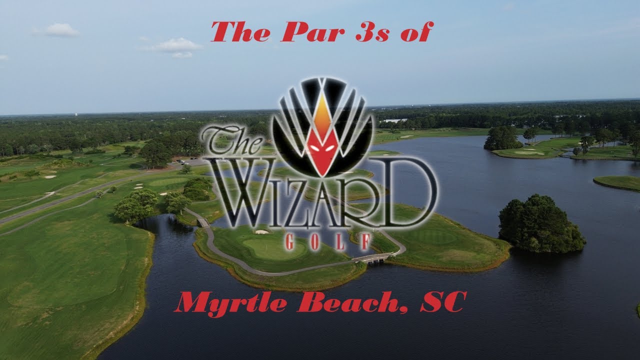 The Par 3s of The Wizard, Myrtle Beach, SC