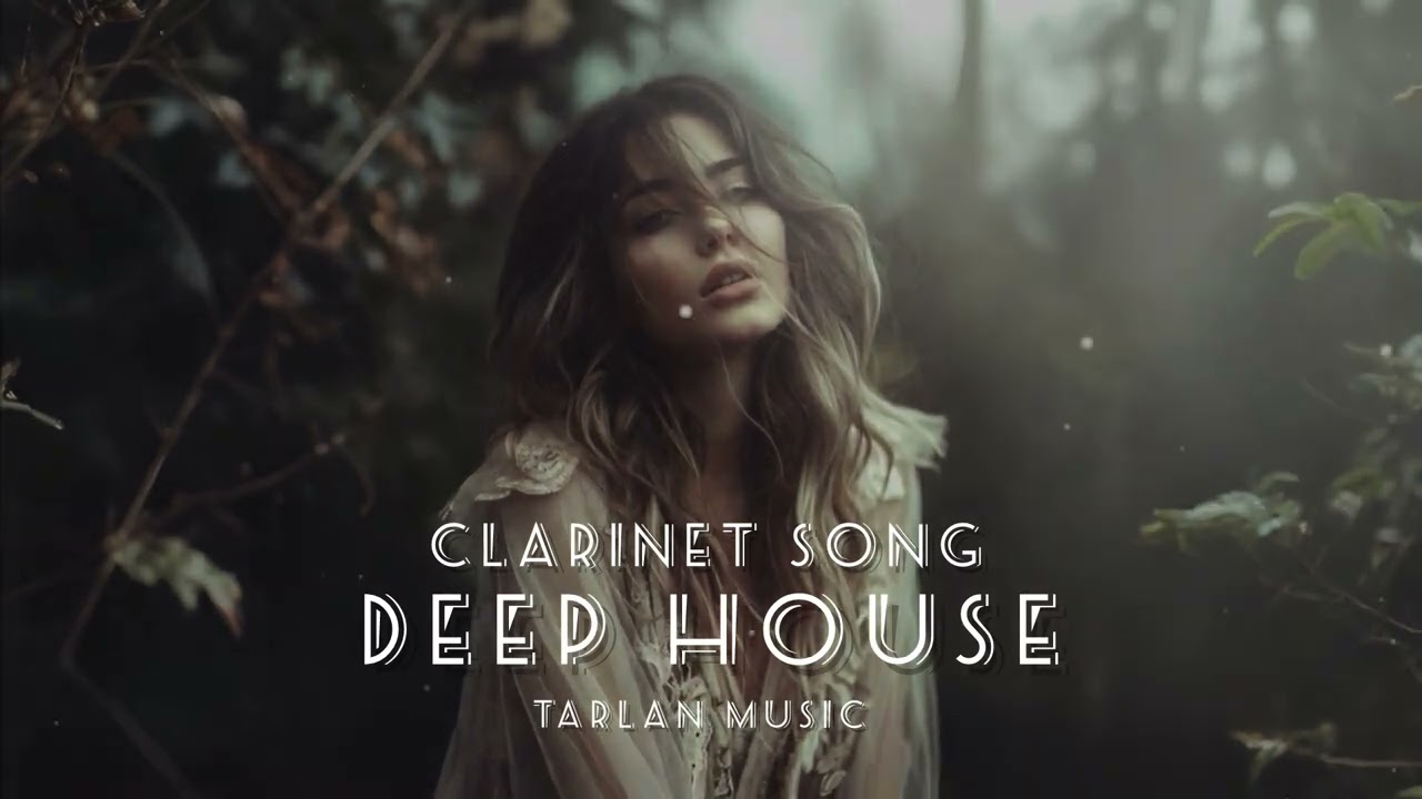 Clarinet Song | Deep House 2026 | Tarlan Music