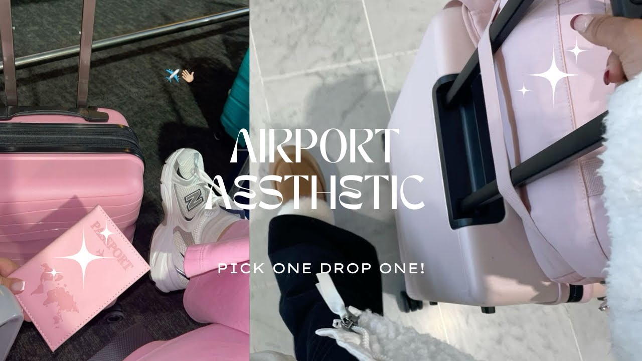 airport aesthetic | pick one drop one