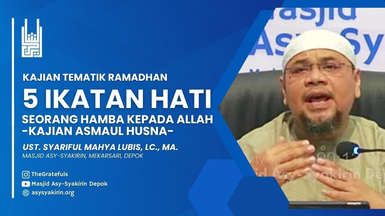 5 Ikatan Hati Hamba kepada Rabbnya - Ust. Syariful Mahya Lubis, MA. | Masjid Asy-Syakirin