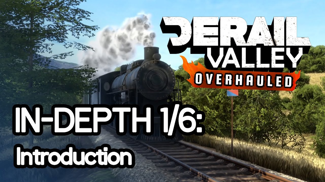 Derail Valley: Overhauled - In-Depth [1/6] - Introduction
