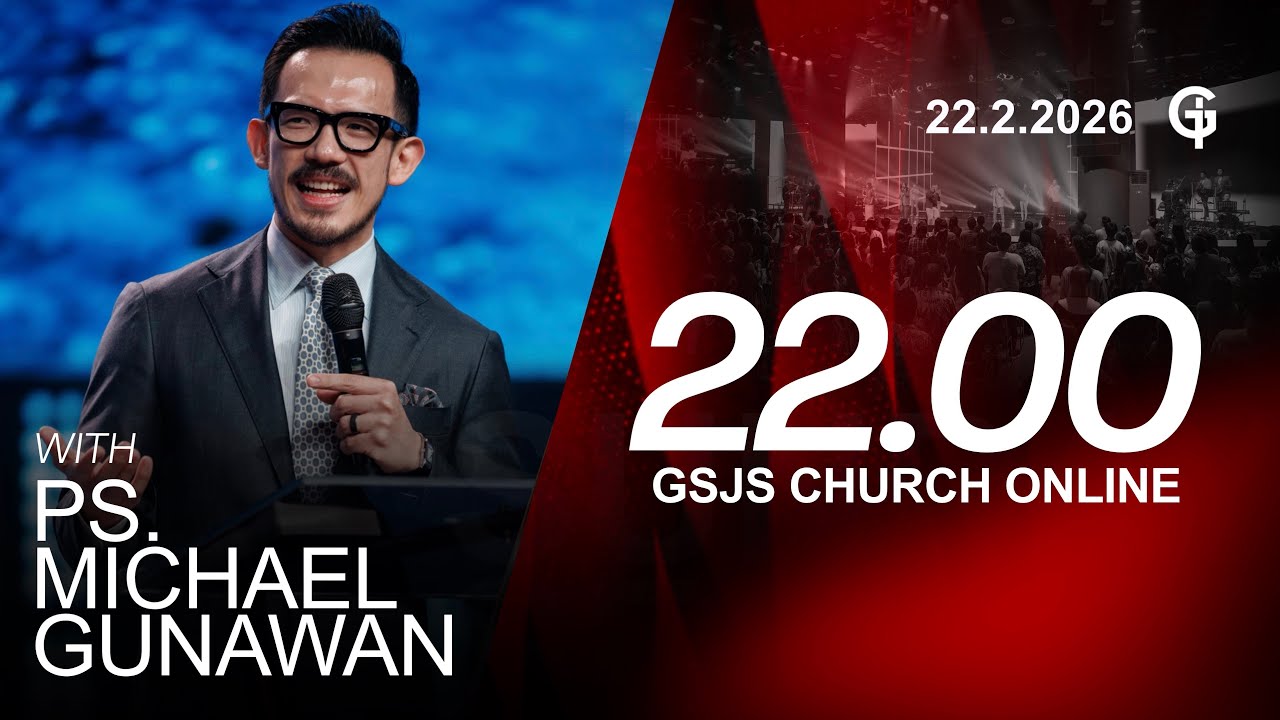 Ibadah Online GSJS 9 - Ps. Michael Gunawan - Pk.22.00 (22 February 2026)