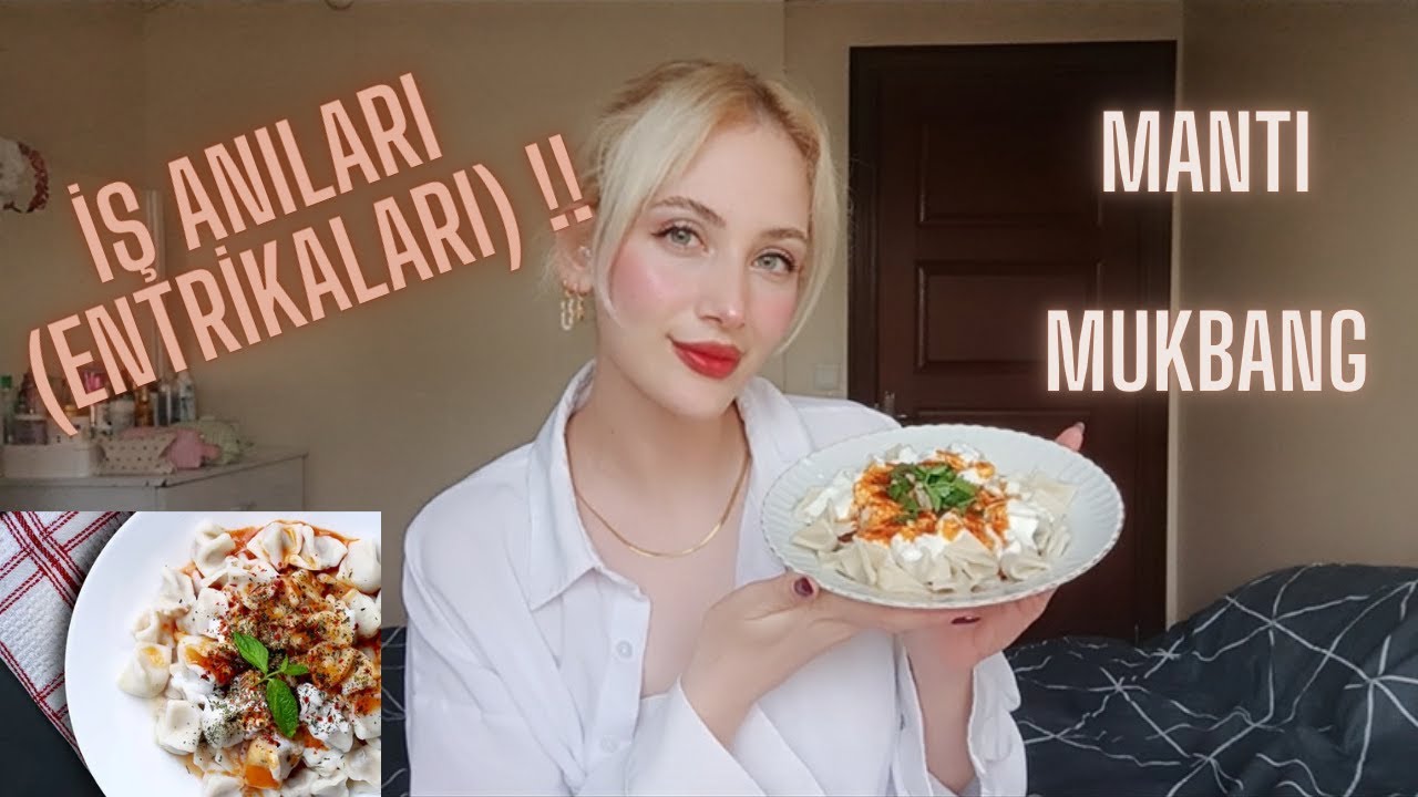 İŞ ANILARI (ENTRİKALARI) MANTI MUKBANG | NELER YAŞADIN YAA SERİSİ