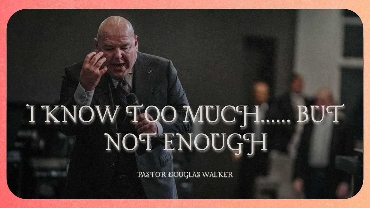 I KNOW TOO MUCH... BUT NOT ENOUGH | Pastor Douglas Walker | Revelation 5