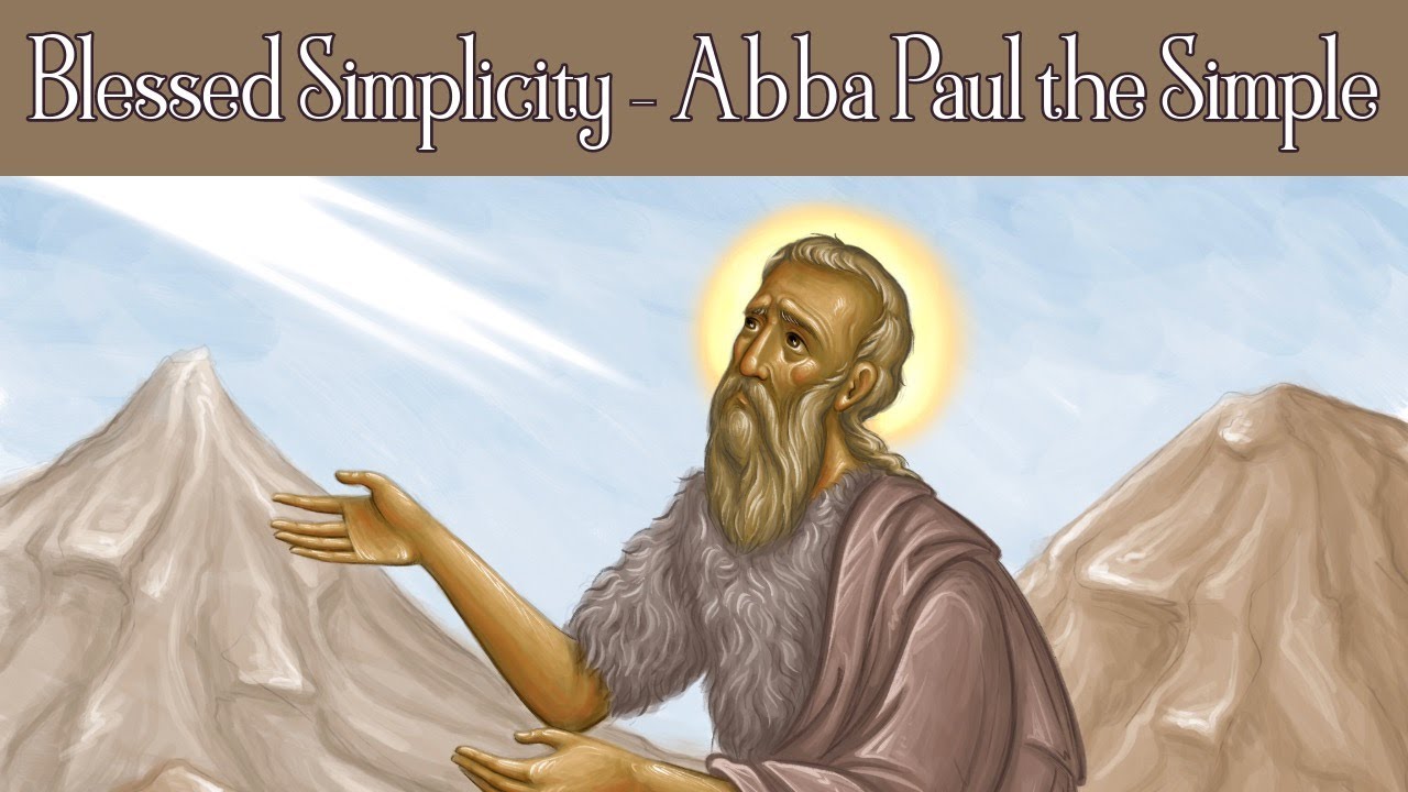 Blessed Simplicity - Abba Paul the Simple (Chronicles of the Desert Episode 10)