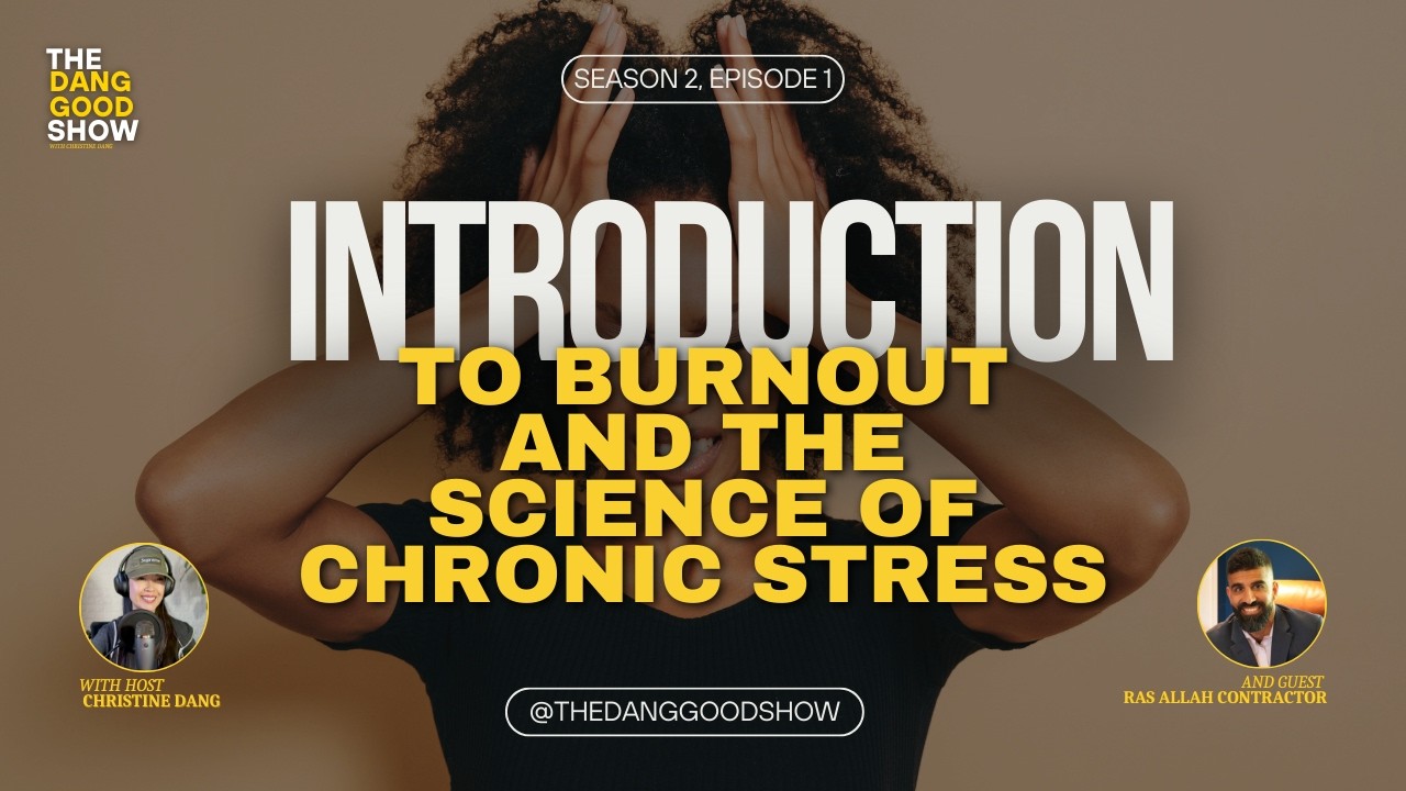 Burnout Isn't Just Being Tired: The Science of Chronic Stress | The Dang Good Show S2E1
