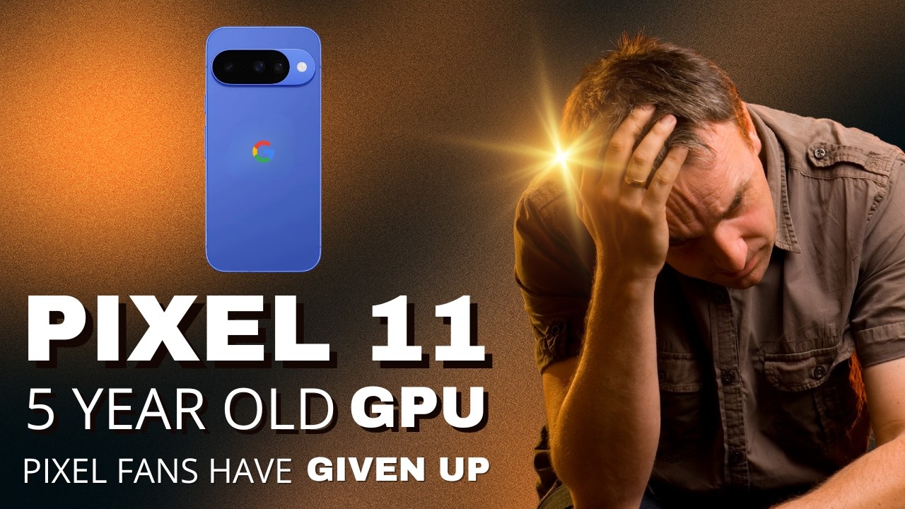 Pixel 11 Exclusive: Tensor G6 GPU Disaster as Leaks Indicate 5 Year Old Tech Being Used in CPU News