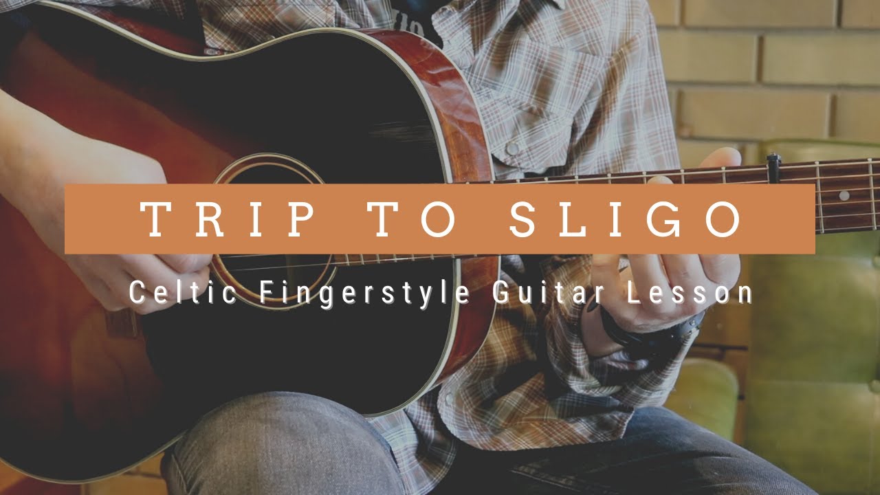 Trip To Sligo: Celtic Fingerstyle Guitar Lesson