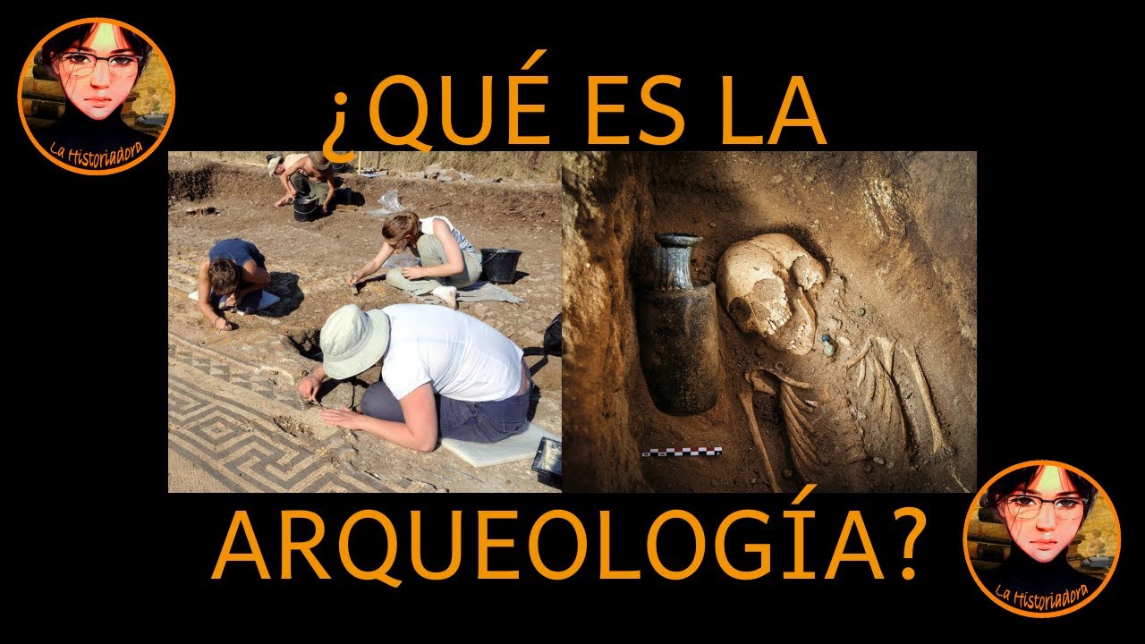 ARQUEOLOGÍA: ¿Qué estudia? ¿Para qué sirve? ¿Qué es?