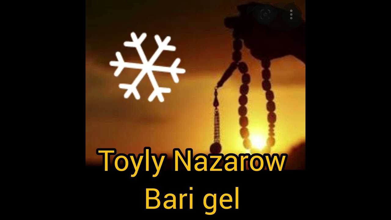 Toyly Nazarow Bari gel (Turkmen halk aydymy N⁰9)