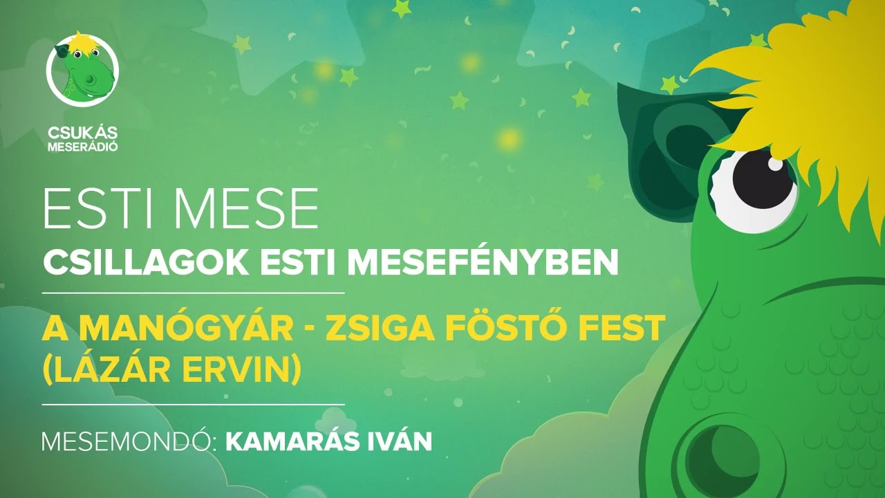 Esti mese | Lázár Ervin: A manógyár - Zsiga föstő fest | Csukás Meserádió