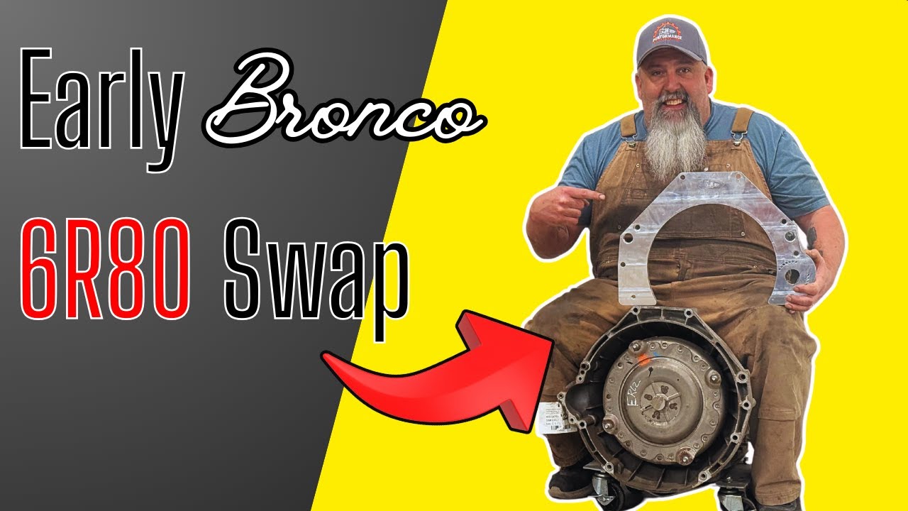 6R80 SWAP into a EARLY BRONCO