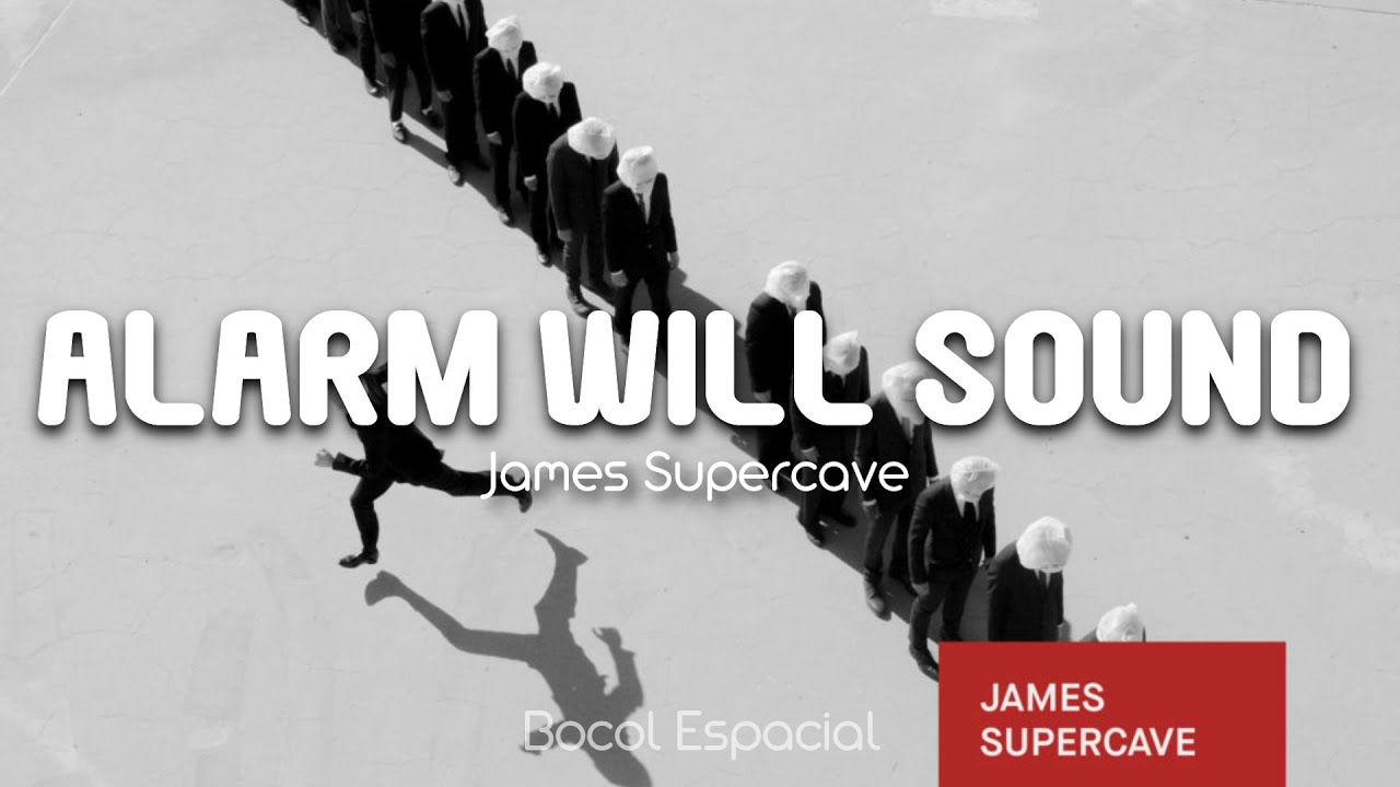 Alarm will sound - James Supercave // Lyrics/ Sub Español