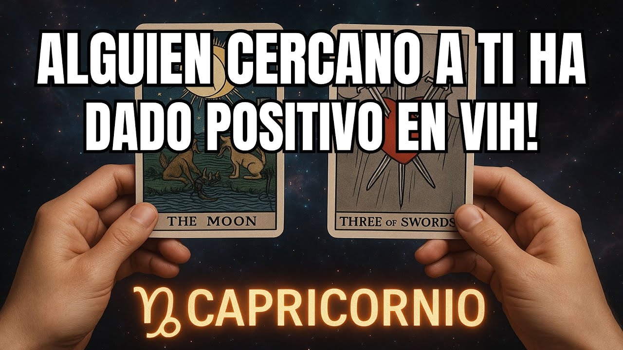 CAPRICORNIO♑ALGUIEN ACABA DE DAR POSITIVO EN VIH Y LAMENTABLEMENTE LA PERSONA INFECTADA ES... #tarot