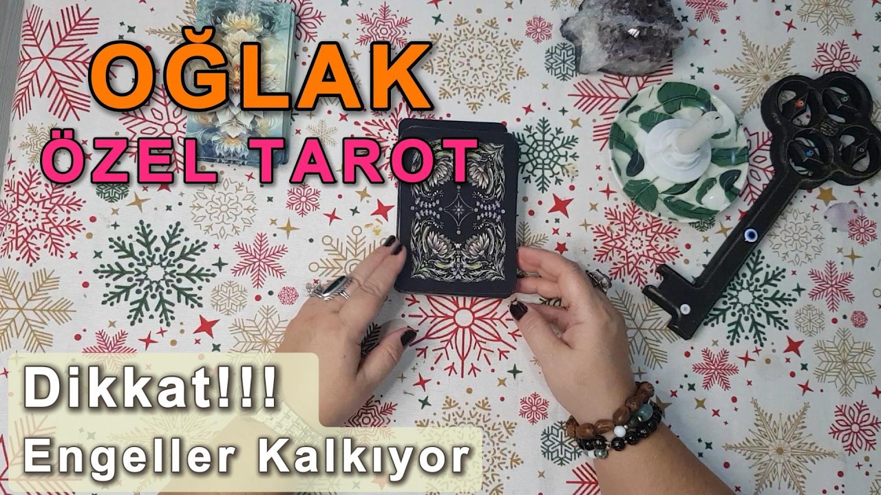 OĞLAK BURCU TAROT AÇILIMI - Dikkat!!! Engeller Kalkıyor - MART 2026