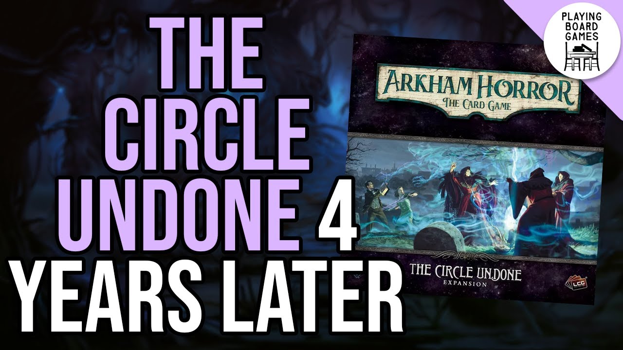 Rating The Circle Undone cards 4 years later! (Arkham Horror: The Card Game)