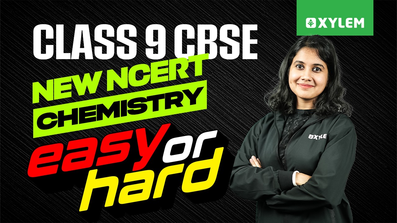 Class 9 CBSE CHEMISTRY - NEW NCERT: EASY OR HARD?