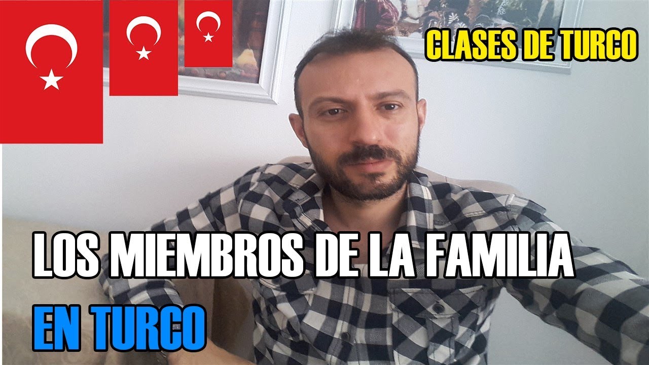 LOS MIEMBROS DE LA FAMILIA EN TURCO - APRENDER TURCO - CLASES DE TURCO