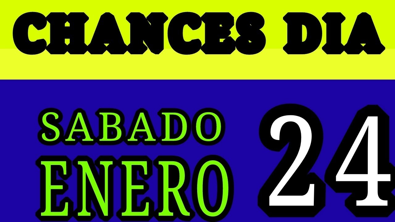 Resultado chances Día Sabado 24 de Enero 2026 
