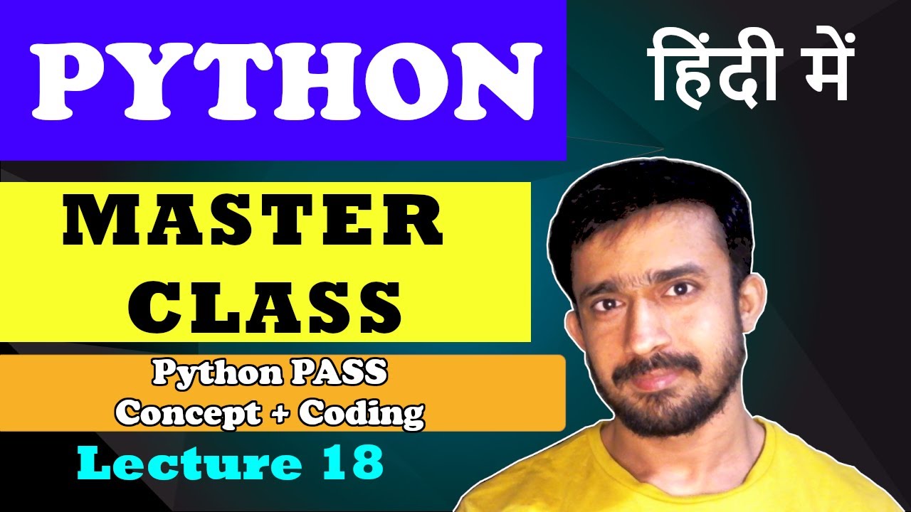 Lecture 18 -  | Python Pass | Coding + Implementation Python Master Class | हिंदी में | CodeMyth