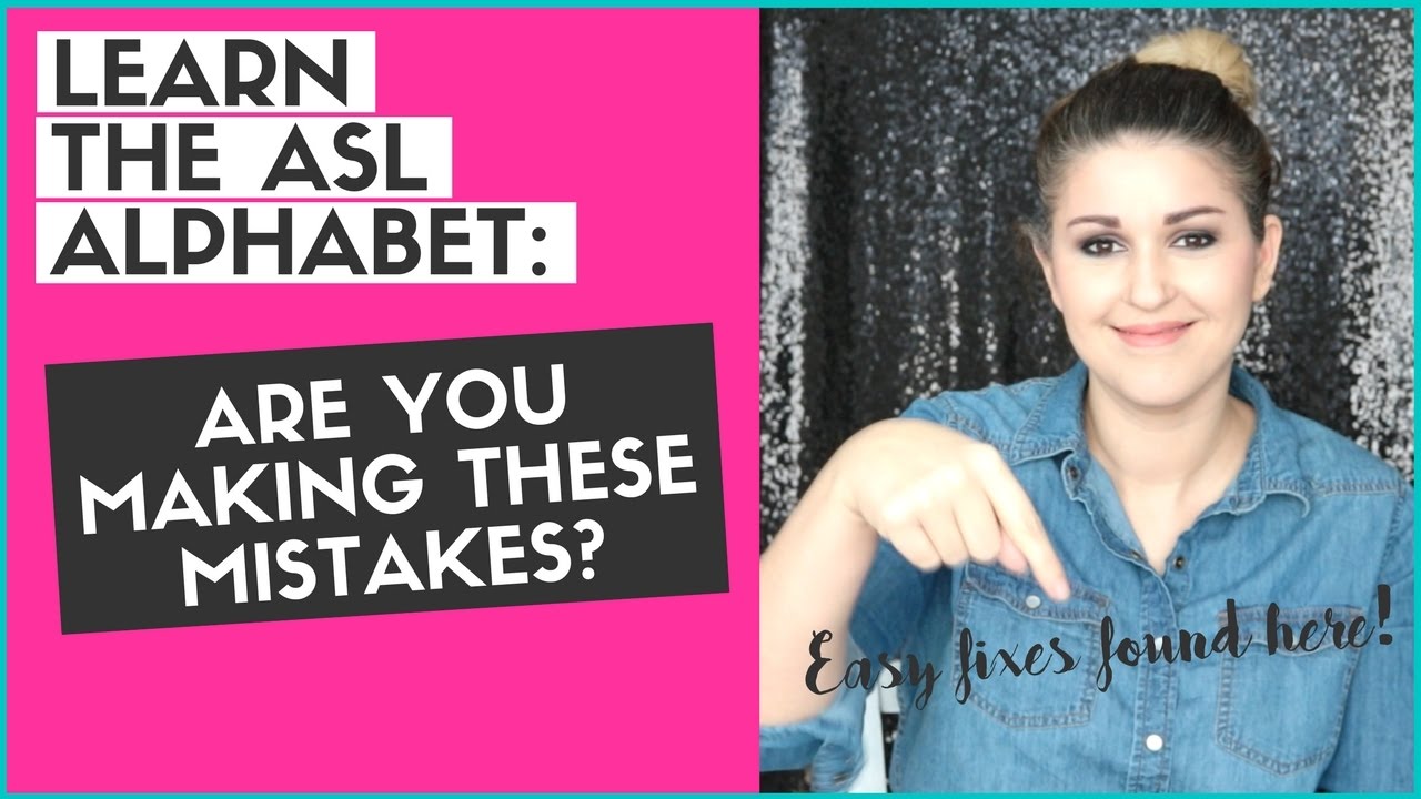 Learn the ASL Alphabet: Common Mistakes + Problem Letters
