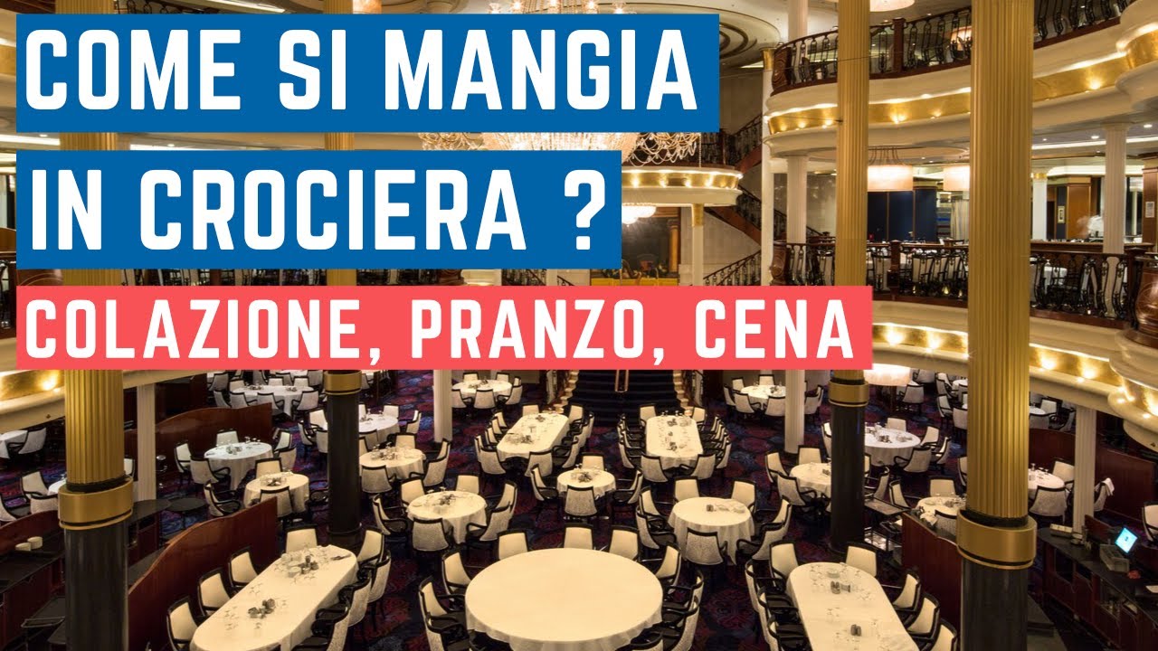 COME SI MANGIA IN CROCIERA colazione, pranzo, cena ORARIO PASTI al ristorante o buffet ?