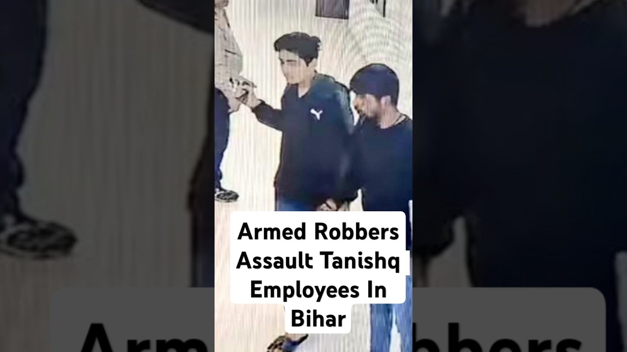 Caught On Camera | Armed Robbers Steal Crores Worth of Jewellery from Tanishq Showroom in Bihar