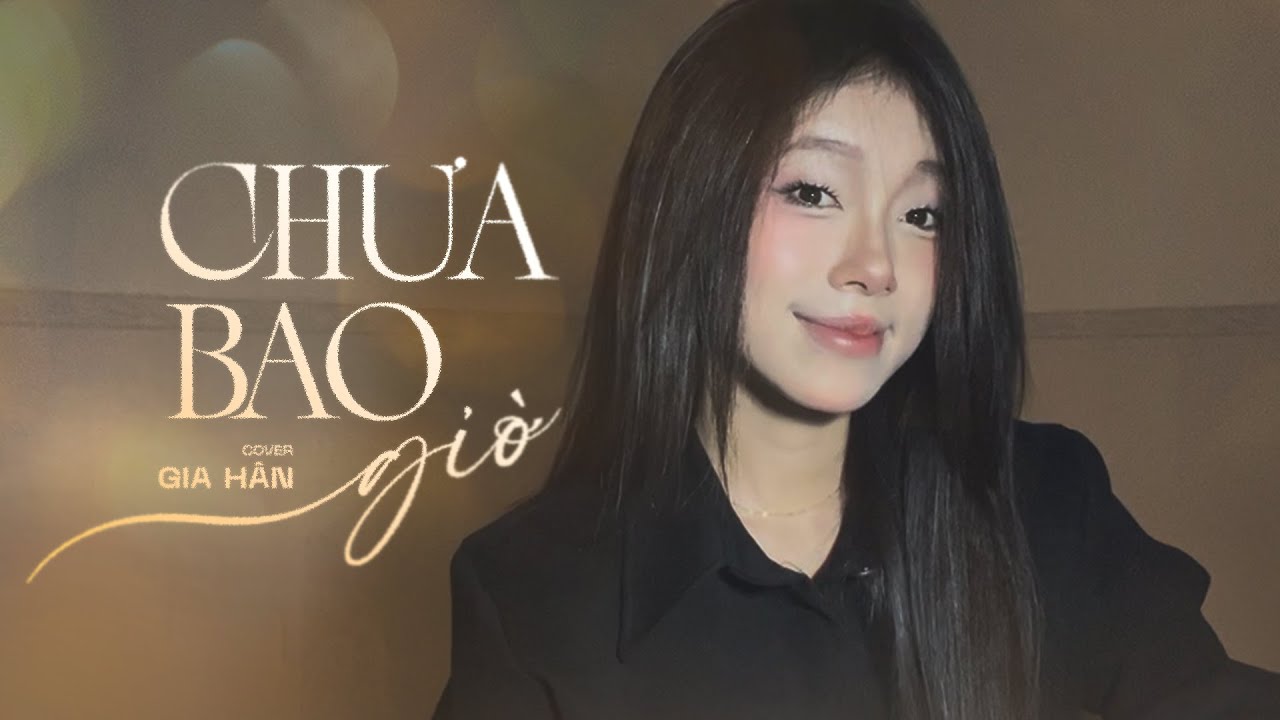 Chưa Bao Giờ - Trung Quân | GIA HÂN COVER | Bình minh khuất lấp sau màn đêm...