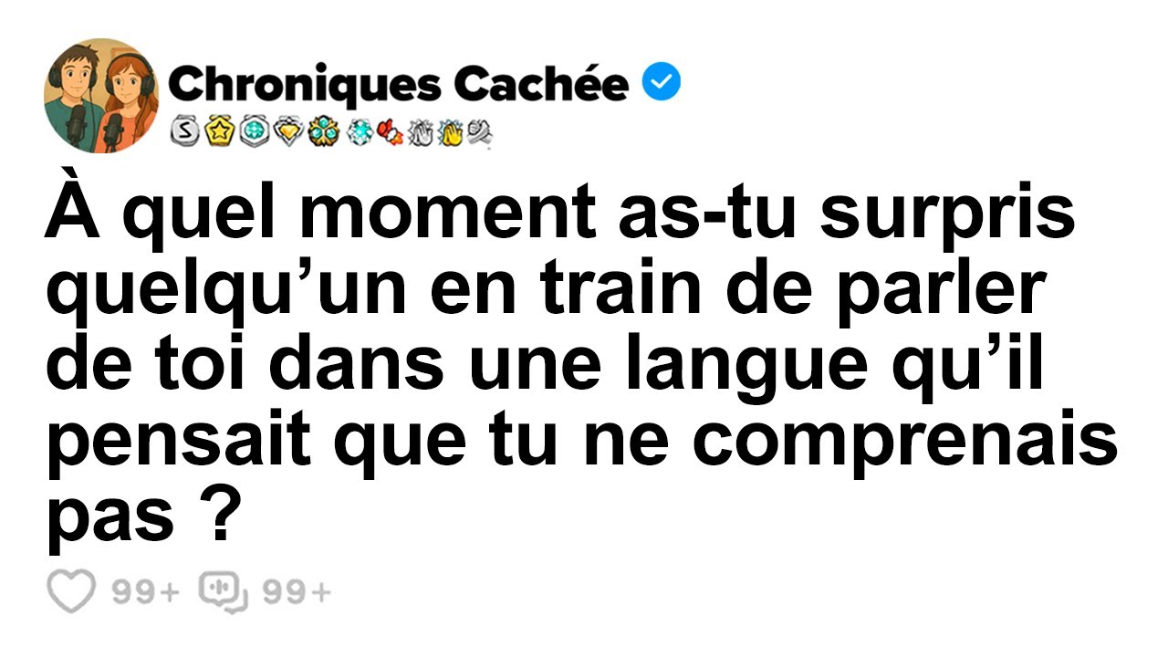 [HISTOIRE COMPLÈTE] Quand avez-vous surpris quelqu’un en train de parler de vous ?