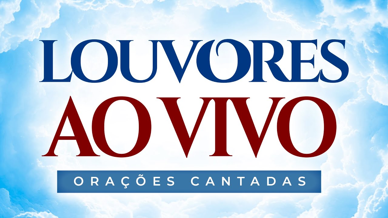 LOUVORES AO VIVO - ORAÇÕES CANTADAS