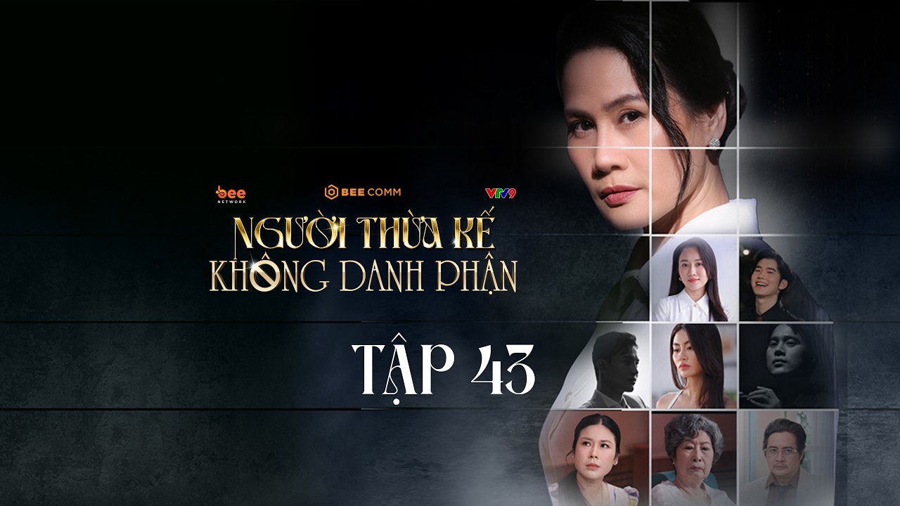 Người Thừa Kế Không Danh Phận - TẬP 43 | PHIM VIỆT NAM MỚI NHẤT 2025 | PHIM TRUYỀN HÌNH VIỆT NAM