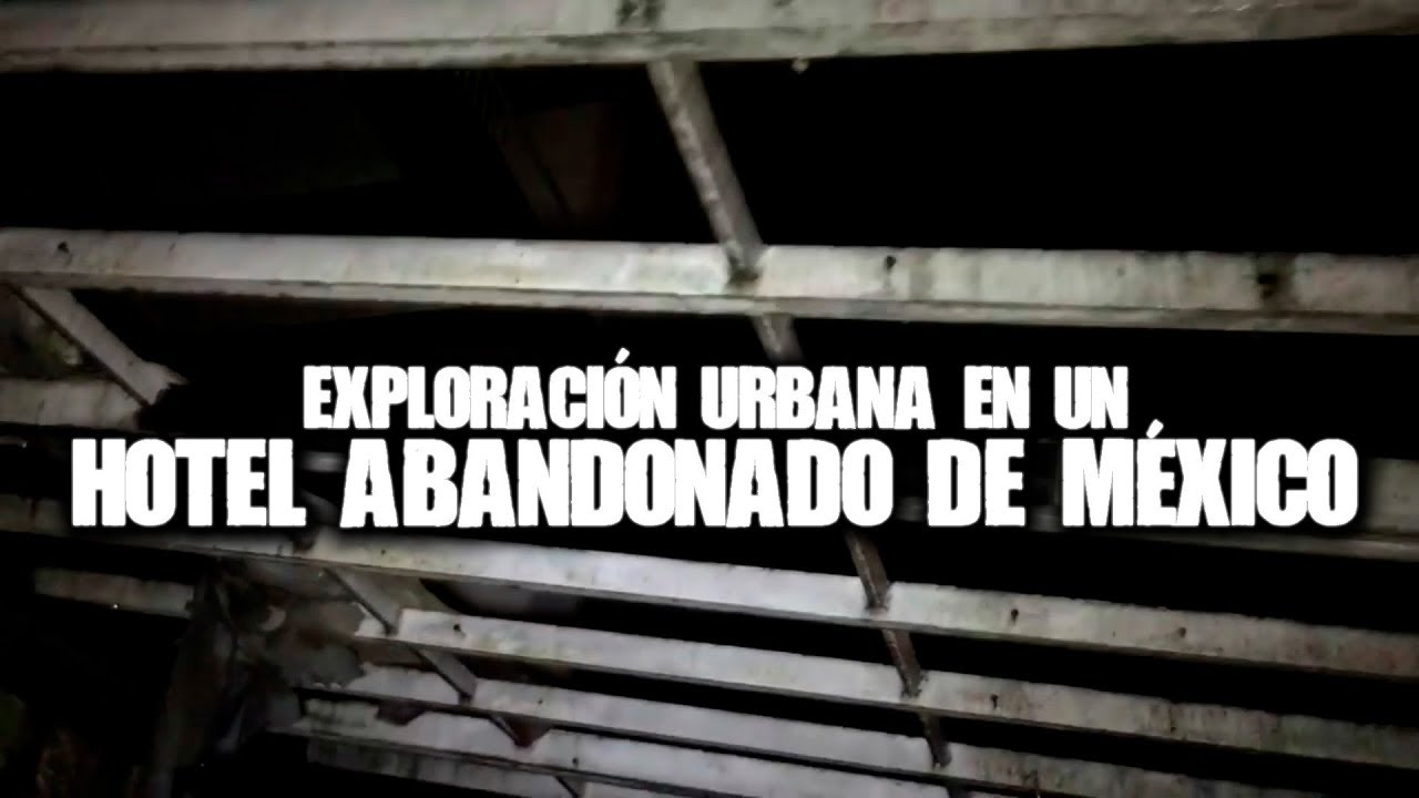Exploraci&oacute;n urbana en un hotel abandonado de M&eacute;xico