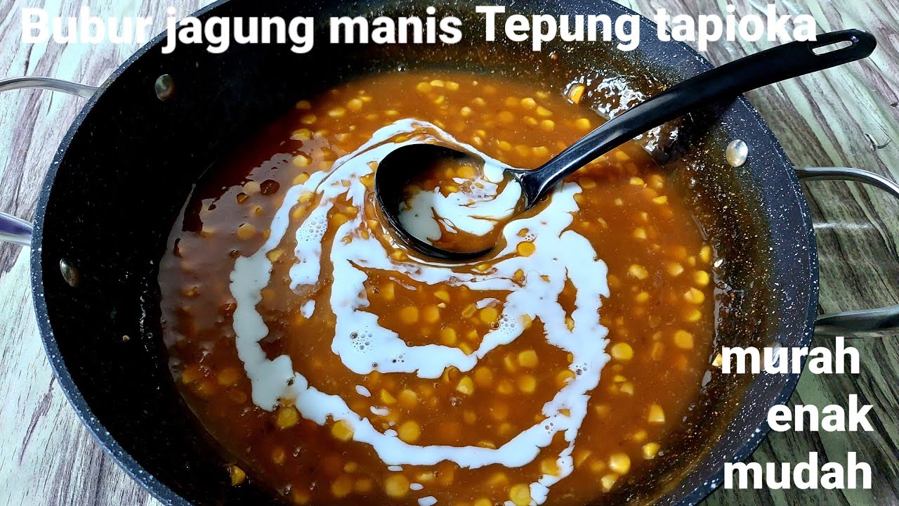 Bubur jagung manis tepung tapioka