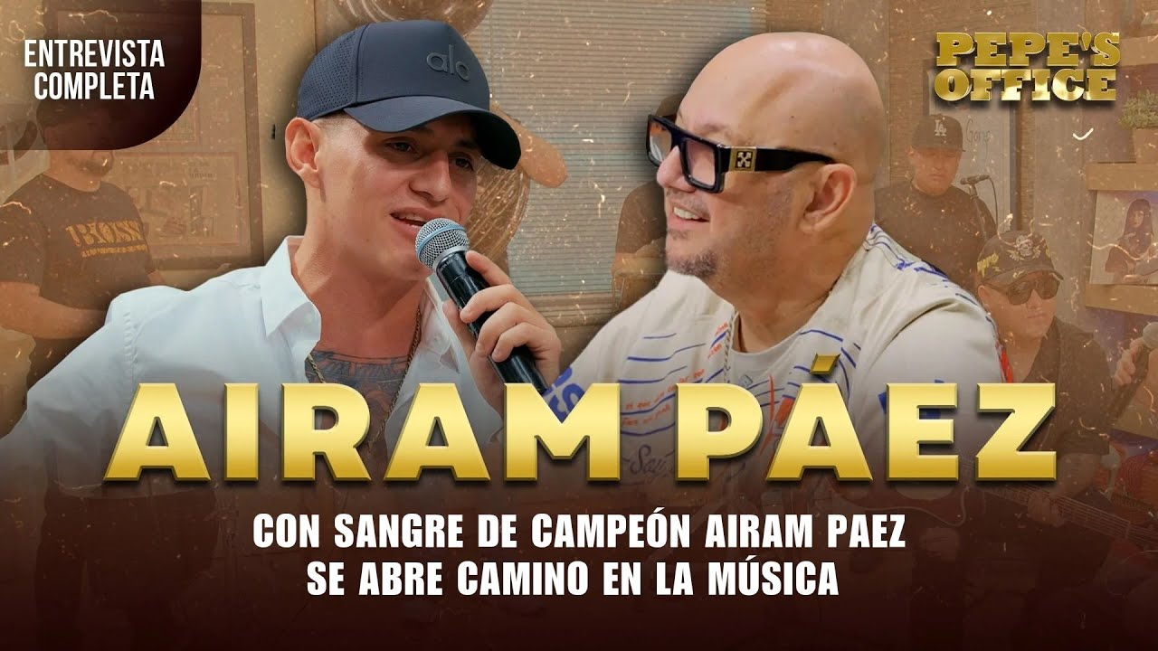 Con sangre de campeón AIRAM PAEZ se abre camino en la música | Pepe's Office