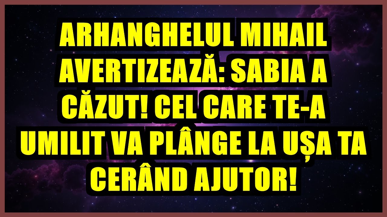 ⚔️ ARHANGHELUL MIHAIL AVERTIZEAZĂ: SABIA A CĂZUT! CEL CARE TE-A UMILIT VA PLÂNGE LA UȘA TA CERÂND