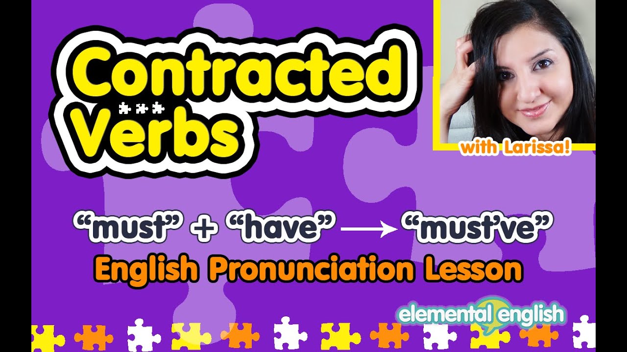 Pronunciation of Contracted Verbs: Must + have = 