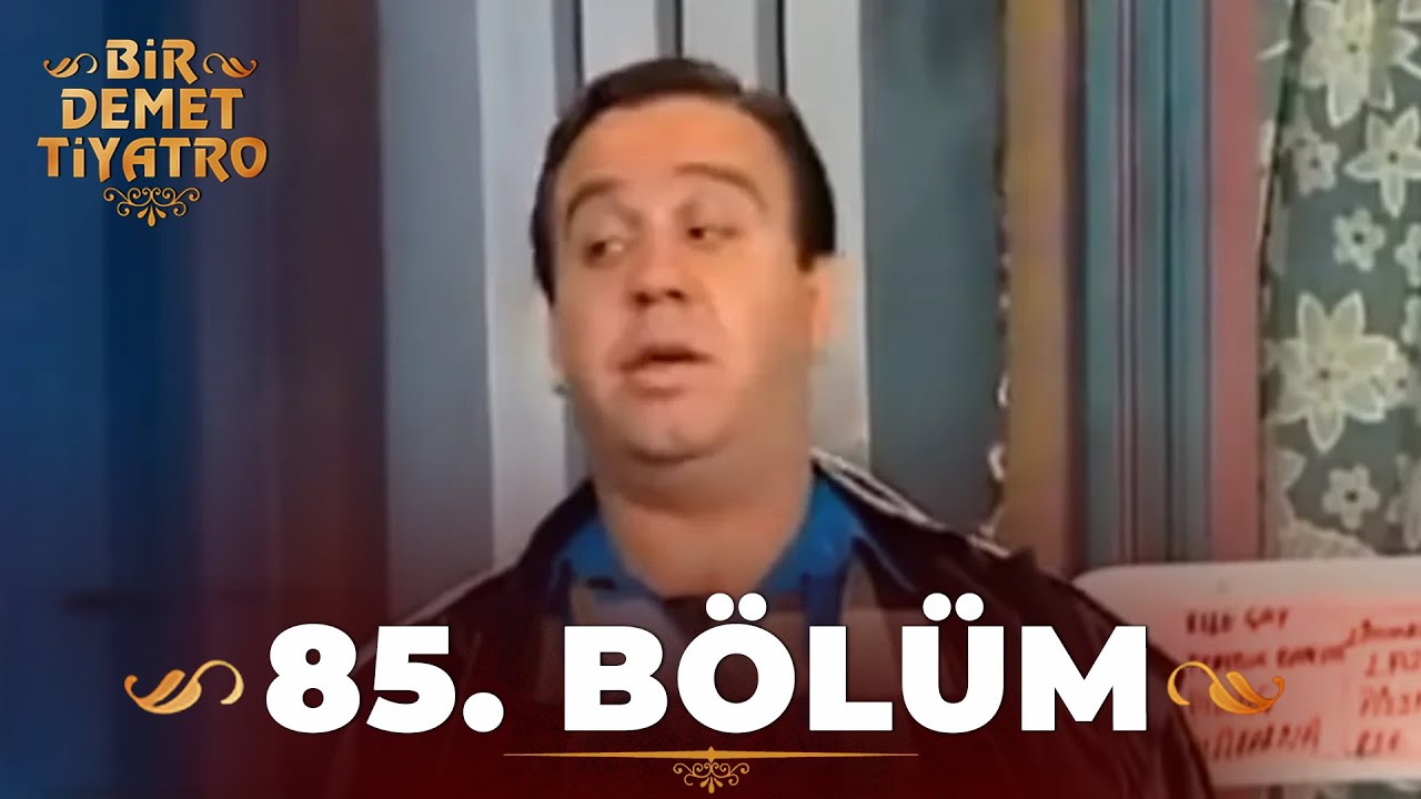 Bir Demet Tiyatro 85.Bölüm (Full)