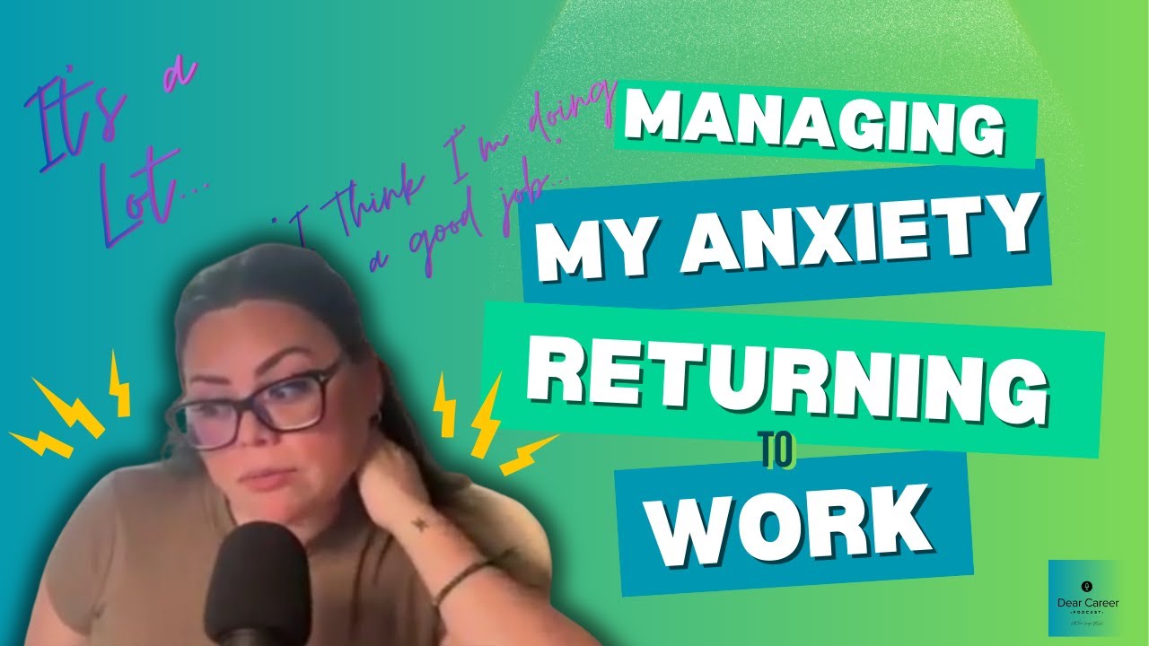 Dear Career: Ep 08 - Managing My Anxiety Returning To Work